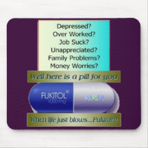 Fukitol, job sucks, over worked, no worries, mousemats