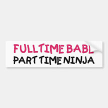 Full Time Babe Part Time Ninja Bumper Sticker
