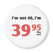 Fun 40th Birthday Plus Tax Refrigerator Magnets