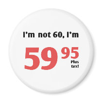 Fun 60th Birthday Plus Tax Refrigerator Magnet