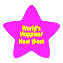Fun Baby Showers New Moms  Worlds Happiest New Mum Star Sticker