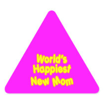 Fun Baby Showers New Moms  Worlds Happiest New Mum Triangle Stickers