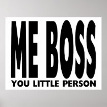 Fun Gifts for Bosses : Me Boss You Little Person Posters