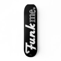 Funk Me Skate Board