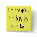Funny 40th Birthday Party Button