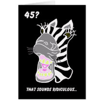 Funny 45th Birthday Card -- 45?  Ridiculous