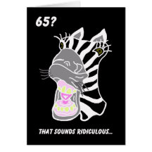 Funny 65th Birthday Card -- 65?  Ridiculous
