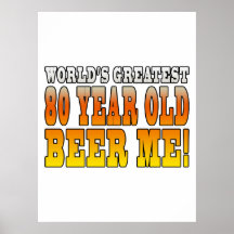 Funny 80th Birthdays : Worlds Greatest 80 Year Old Posters