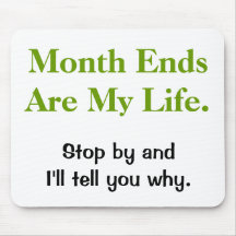 Funny Accounting Life Quote - Month Ends Mousemats