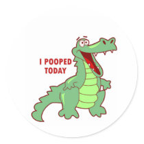 Funny Alligator Pooped Today Round Sticker