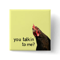 Funny Attitude Chicken - you talkin to me? Button