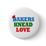 Funny Bakers Need (Knead) Love buttons