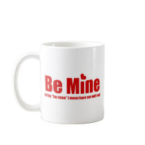 Funny Be Mine Mug