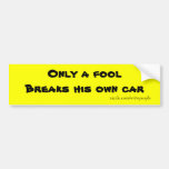 Funny bumper stickers-only a fool