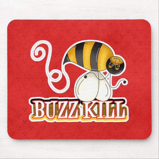 Funny Buzz Kill Bee Mouse Pads