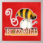 Funny Buzz Kill Bee Posters