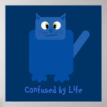 Funny cartoon cat Confused by Life blue poster posters