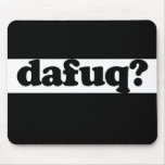 Funny dafuq humour mouse mats