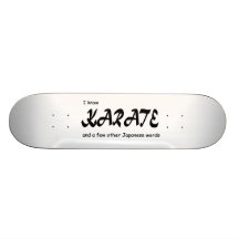 Funny Design. I know Karate + other Japanese Words Skate Board