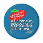 Funny Dinosaur extinction magnets