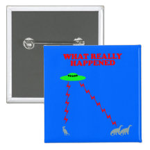 Funny Dinosaur extinction Pinback Buttons