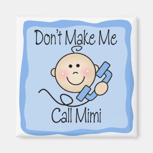 Funny Don't Make Me Call Mimi Fridge Magnet