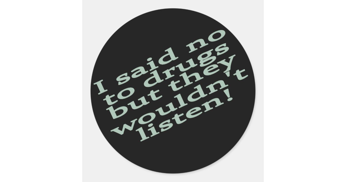 Funny drug round sticker | Zazzle
