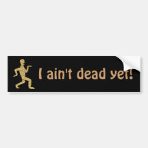 Funny Egyptian Mummy I Aint Dead Yet Car Bumper Stickers