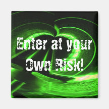 Funny Enter at Your Own Risk Green Fridge Magnet