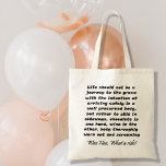 Funny gift ideas Life should not be a journey to bags