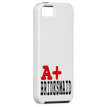 Funny Gifts for Bridesmaids : A+ Bridesmaid iPhone 5 Covers