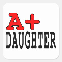 Funny Gifts for Daughters : A+ Daughter Square Sticker