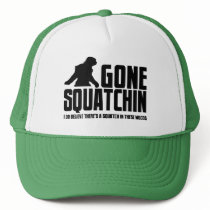 Funny GONE SQUATCHIN Hat for Bigfoot Believers