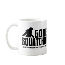 Funny GONE SQUATCHIN Sasquatch Coffee Mug