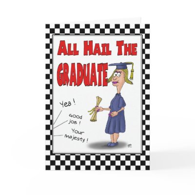 Funny Graduation Cards: Hail the Graduate by nopolymon