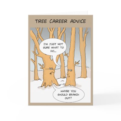 Funny Greeting Card: Tree careers advice by groakybaby