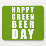 Funny Happy Green Beer Day mousepads
