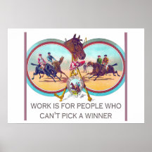 Funny Horse Racing – Work For People Who Can’t Win Print