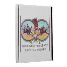 Funny Horse Racing – Work is For People Who Can’t iPad Folio Cover
