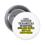 Funny Music Teacher T-Shirts and Gifts Pins