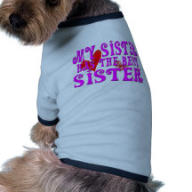 Funny My Sister Has the best sister Dog Shirt