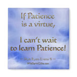 Funny "Patience" Motivational Magnet