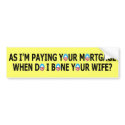 Funny paying your mortgage anti Obama bumper stickers