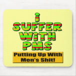 Funny  PMS T-shirts and Gifts For Her Mouse Pad