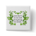 Funny Quote - Some days it's not even worth ... buttons