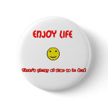 Funny quotes Enjoy life buttons