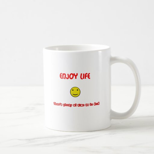 funny_quotes_enjoy_life_mugs-r72679291e6be453eaebf994a22ca0ed1_x7jgr ...