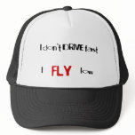 Funny quotes I don't drive fast,I fly low hats