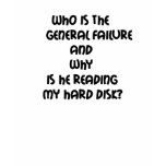 Funny quotes Who is the General failure t-shirts