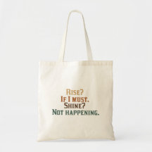 Funny Rise and Shine? Bags